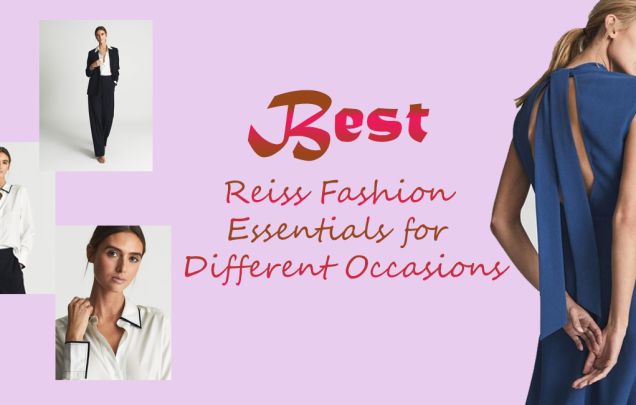 Best Reiss Fashion Essentials for Different Occasions