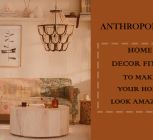 Anthropologie Home Decor Finds To Make Your Home Look Amazing